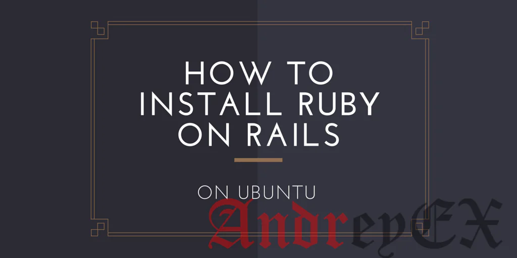 Установка Ruby on Rails на Ubuntu 16.04