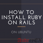 Установка Ruby on Rails на Ubuntu 16.04