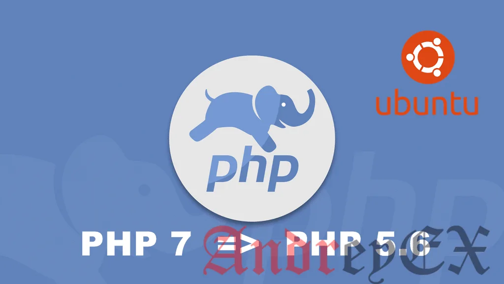 Ubuntu 4.16 Xenial: Понизить PHP 7 до PHP 5.6