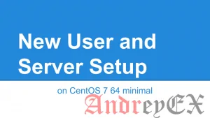 Первоначальная настройка сервера с CentOS 7