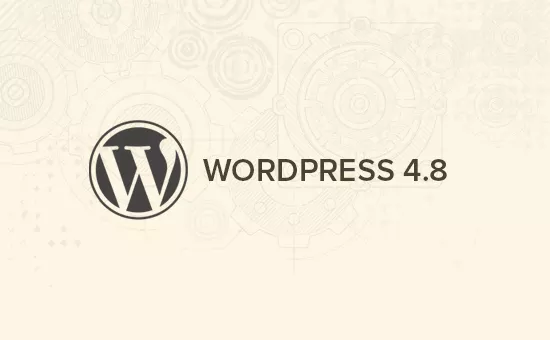 Что ожидается в WordPress 4.8 (характеристики и скриншоты)