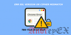 ERR_SSL_VERSION_OR_CIPHER_MISMATCH