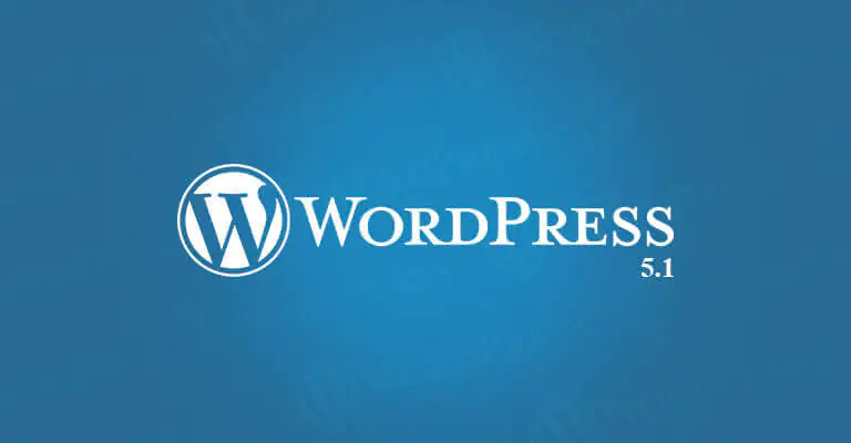 WordPress 5.1 вышел! Вот все, что вам нужно знать о новом обновлении