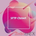 Как установить SFTP chroot Jail