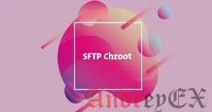 Как установить SFTP chroot Jail