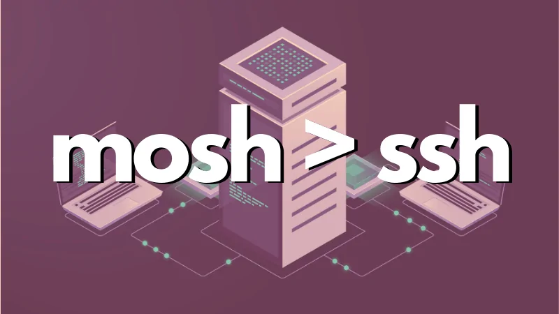 Избавьтесь от проблем с сетевым подключением в SSH с помощью Mosh