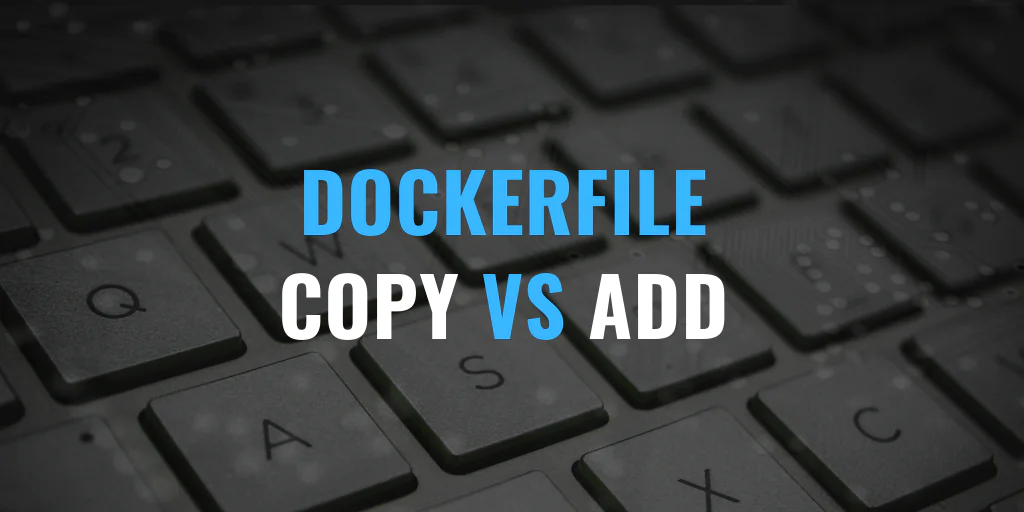 В чем разница между инструкциями COPY и ADD в Dockerfile