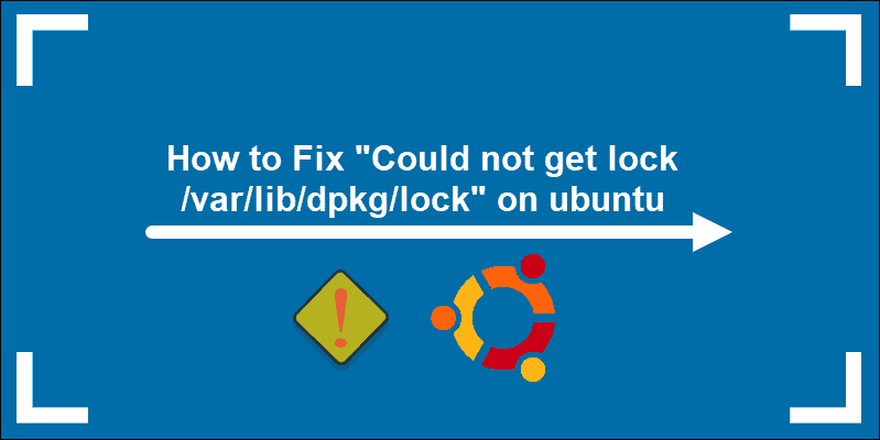 Как решить ошибку “Could not open lock file /var/lib/dpkg/lock-frontend”