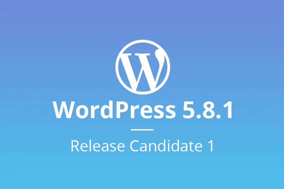 WordPress 5.8.1 выпущен для исправления множества уязвимостей