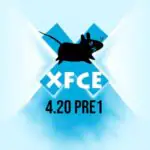 Xfce 4.20 Pre1: начинается путь к финальной версии