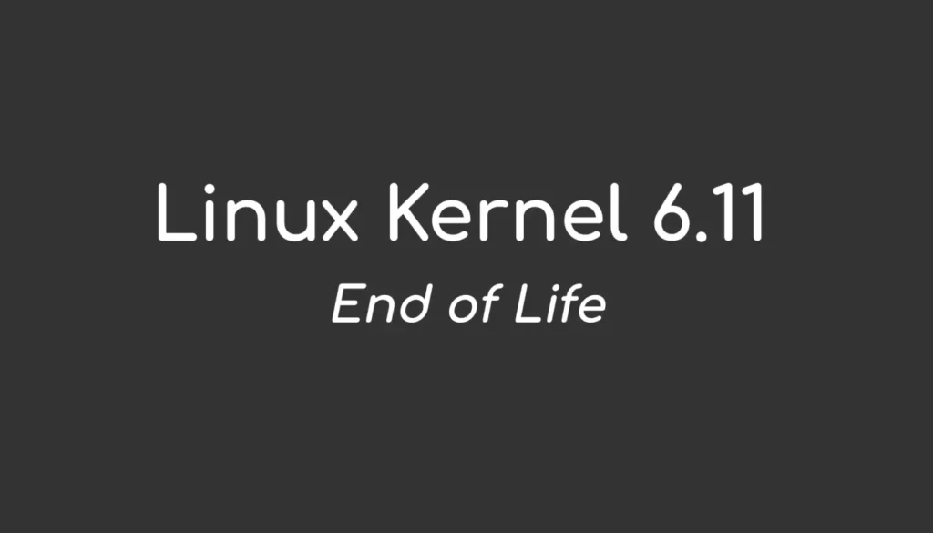 Срок службы ядра Linux 6.11 подходит к концу, пора обновиться до ядра Linux 6.12 LTS