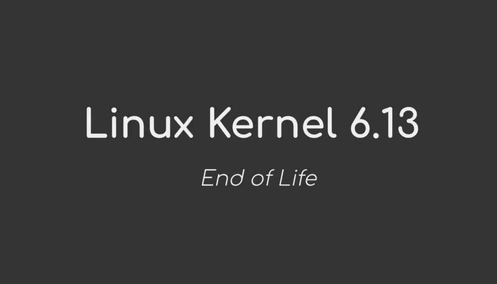 Срок службы ядра Linux 6.13 подходит к концу, пора обновиться до ядра Linux 6.14