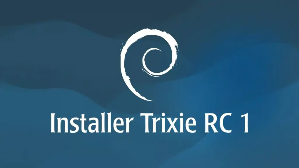 Установщик Debian 13 (Trixie) Достиг первого кандидата на выпуск