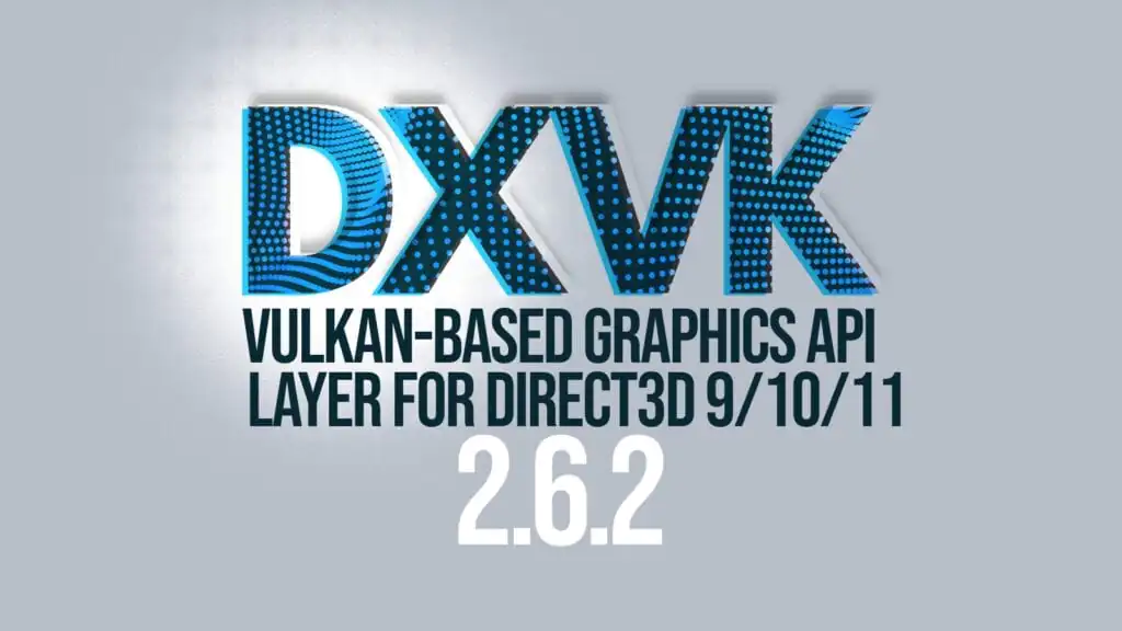 DXVK 2.6.2 содержит целевые исправления для VR, графических процессоров Intel и ошибок, связанных с играми