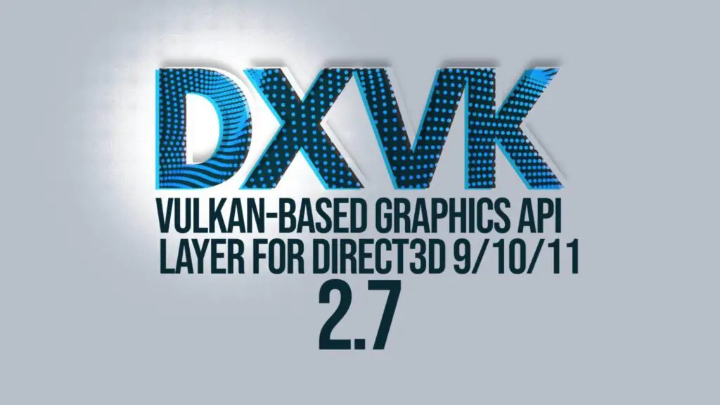 DXVK 2.7 отказывается от поддержки устаревших драйверов, обеспечивая повышение производительности
