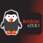 Выпущен Armbian 25.8.1 с ядром 6.16 и поддержкой Debian 13