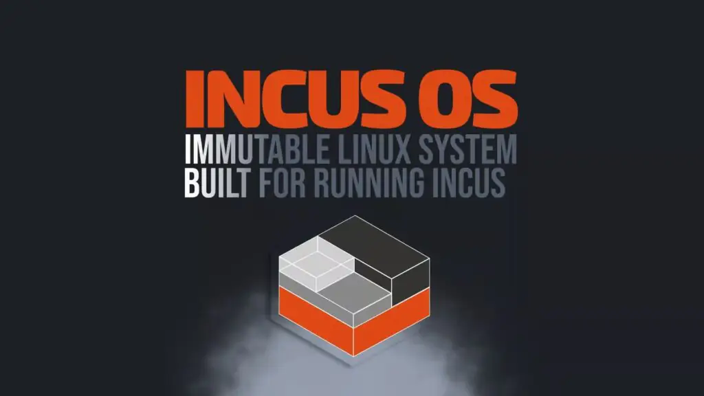 IncusOS: новая неизменяемая система Linux, созданная для работы с Incus