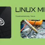 Linux Mint упрощает устранение неполадок благодаря новым инструментам системного администрирования