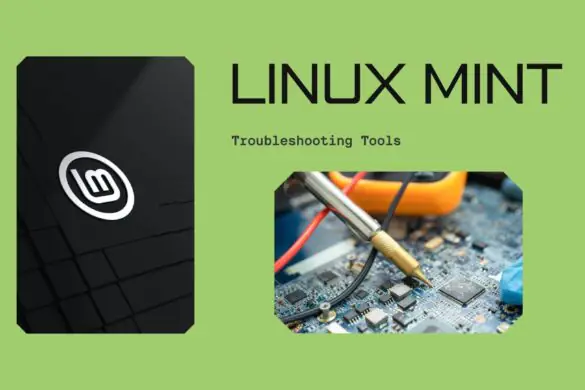 Linux Mint упрощает устранение неполадок благодаря новым инструментам системного администрирования
