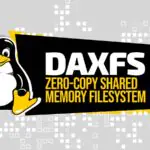 DAXFS — файловая система с общей памятью и нулевым копированием для Linux