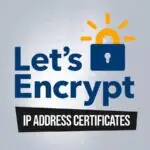 Let’s Encrypt запускает сертификаты с IP-адресами и сроком действия 6 дней
