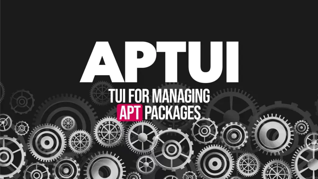 APTUI — современный TUI-интерфейс для управления пакетами в Debian, Ubuntu и Linux Mint