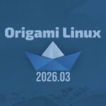Origami Linux покидает бета-статус: релиз стабильного снапшота 2026.03