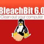 BleachBit 6.0 — крупное обновление инструмента очистки и защиты конфиденциальности