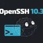 OpenSSH 10.3: подробный обзор обновлений, улучшений и новшеств