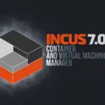 Incus 7.0 LTS — релиз нового поколения менеджера контейнеров и виртуальных машин