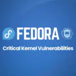 Как Fedora защищает пользователей от критических уязвимостей ядра Linux