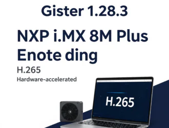 GStreamer 1.28.3: добавлено аппаратное ускорение кодирования H.265 на NXP i.MX 8M Plus