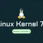 Linux Kernel 7.1 RC6: развитие ядра приближается к стабильной версии