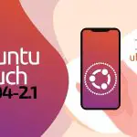 Ubuntu Touch 24.04-2.1 выпущена: больше совместимых устройств, Chromium 140 и улучшения безопасности