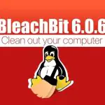 Вышел BleachBit 6.0.6 — очиститель и инструмент для защиты конфиденциальности с более быстрой очисткой файлов